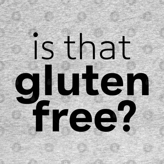 Is That Gluten Free? Design by RazorDesign234